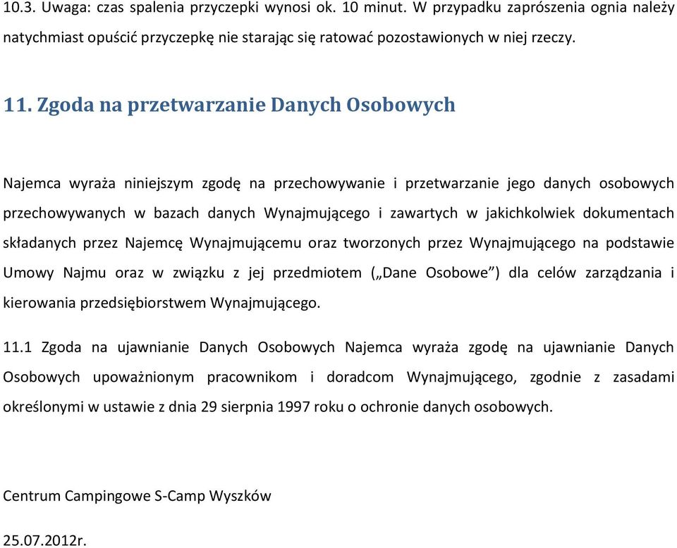 jakichkolwiek dokumentach składanych przez Najemcę Wynajmującemu oraz tworzonych przez Wynajmującego na podstawie Umowy Najmu oraz w związku z jej przedmiotem ( Dane Osobowe ) dla celów zarządzania i