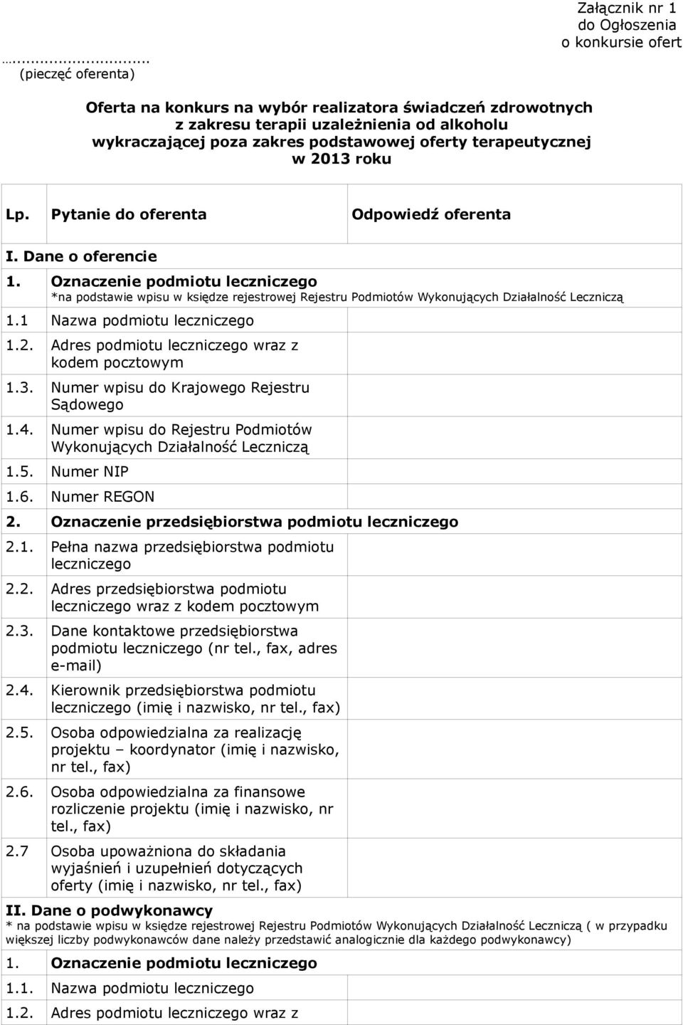 Oznaczenie podmiotu leczniczego *na podstawie wpisu w księdze rejestrowej Rejestru Podmiotów Wykonujących Działalność Leczniczą 1.1 Nazwa podmiotu leczniczego 1.2.