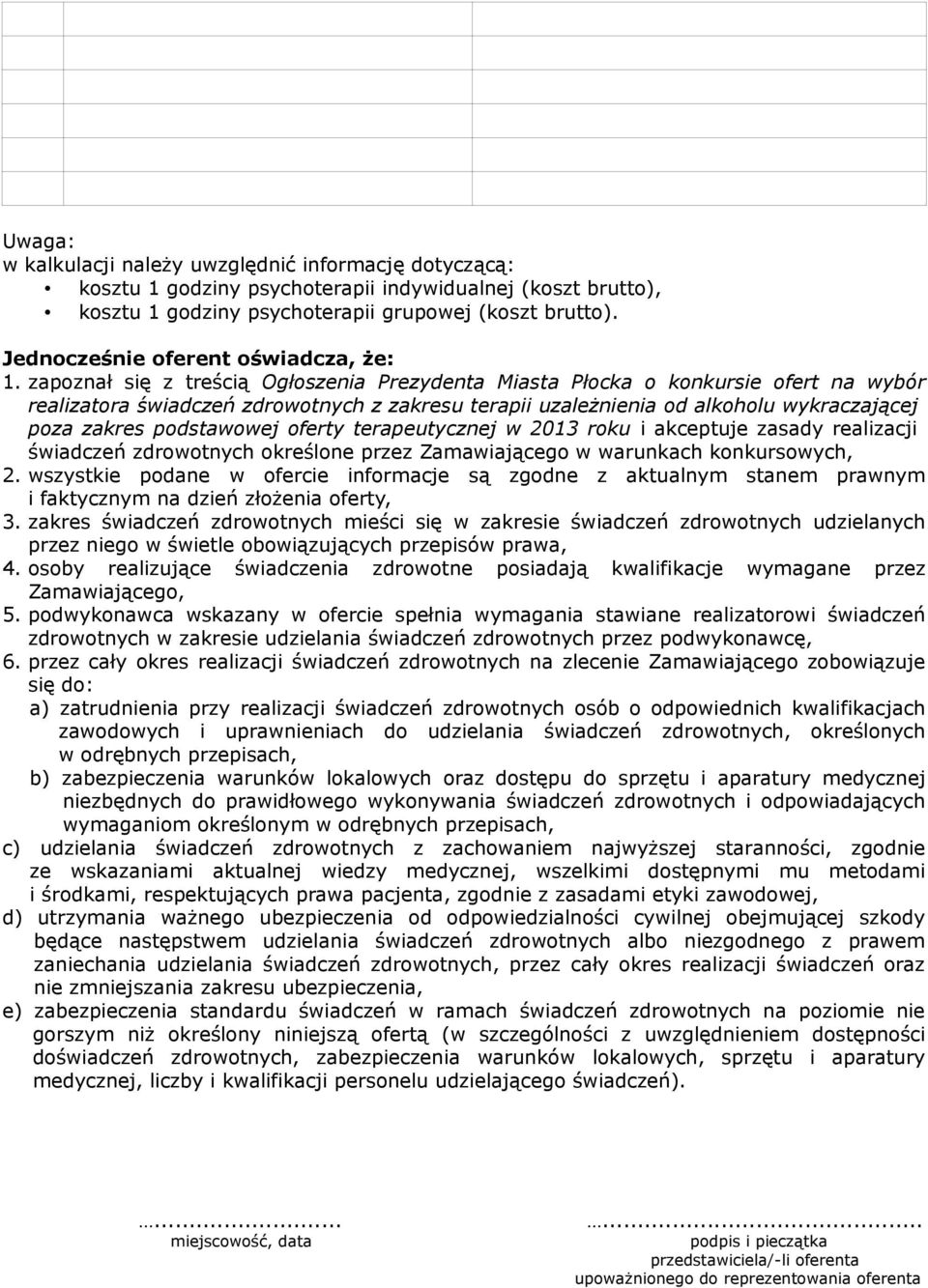 zapoznał się z treścią Ogłoszenia Prezydenta Miasta Płocka o konkursie ofert na wybór realizatora świadczeń zdrowotnych z zakresu terapii uzależnienia od alkoholu wykraczającej poza zakres