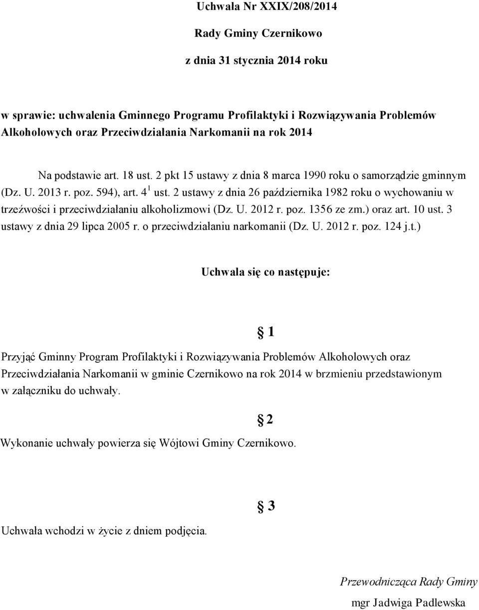 2 ustawy z dnia 26 października 1982 roku o wychowaniu w trzeźwości i przeciwdziałaniu alkoholizmowi (Dz. U. 2012 r. poz. 1356 ze zm.) oraz art. 10 ust. 3 ustawy z dnia 29 lipca 2005 r.