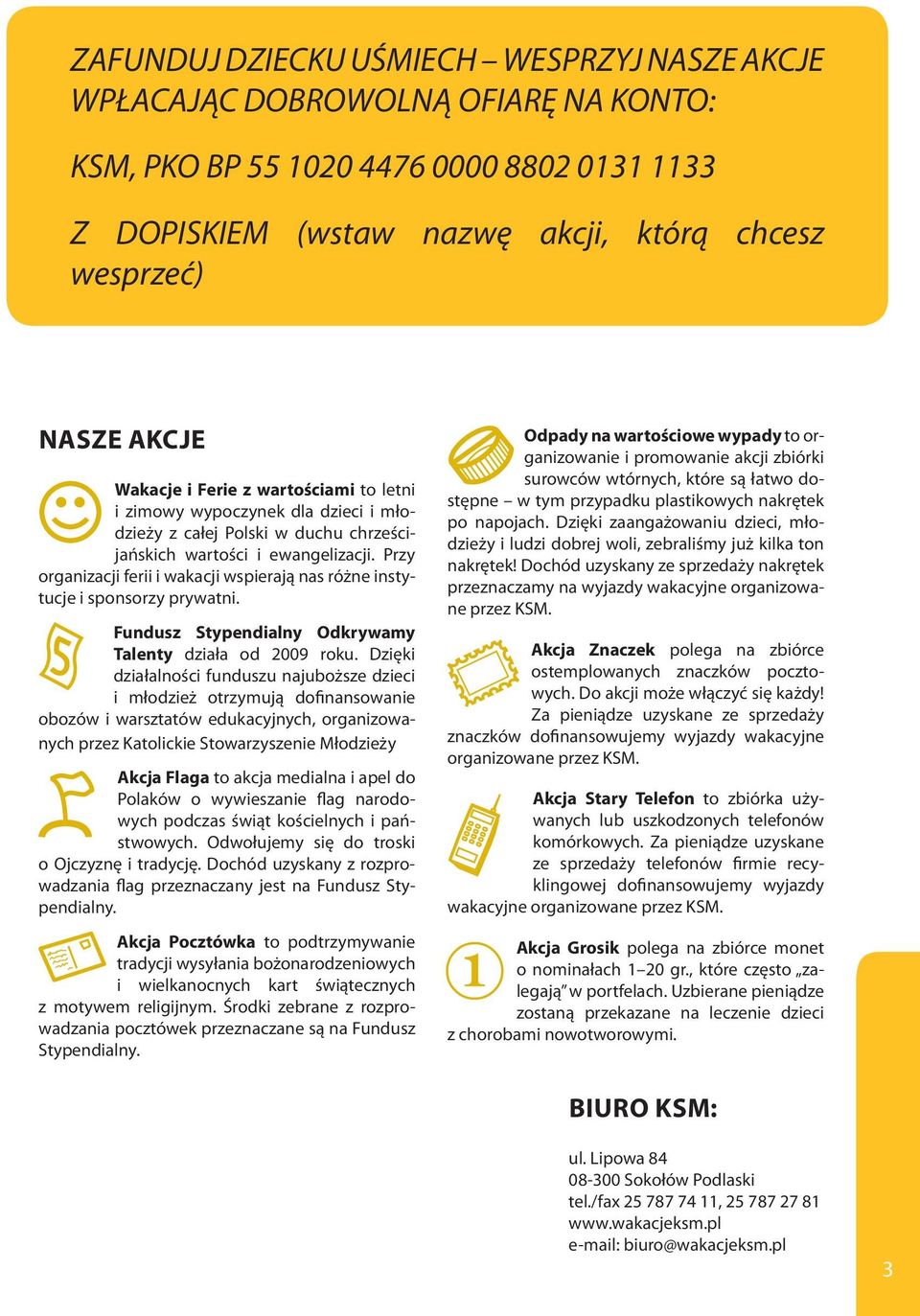 Przy organizacji ferii i wakacji wspierają nas różne instytucje i sponsorzy prywatni. Fundusz Stypendialny Odkrywamy Talenty działa od 2009 roku.