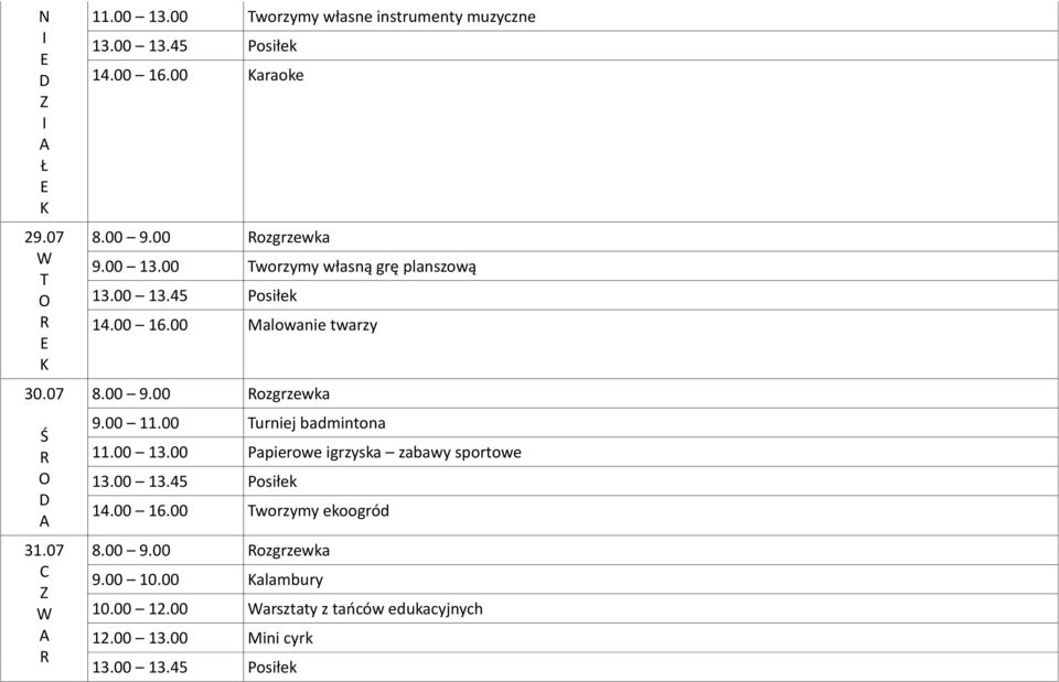 00 ozgrzewka 9.00 11.00 urniej badmintona 11.00 13.00 apierowe igrzyska zabawy sportowe 14.00 16.