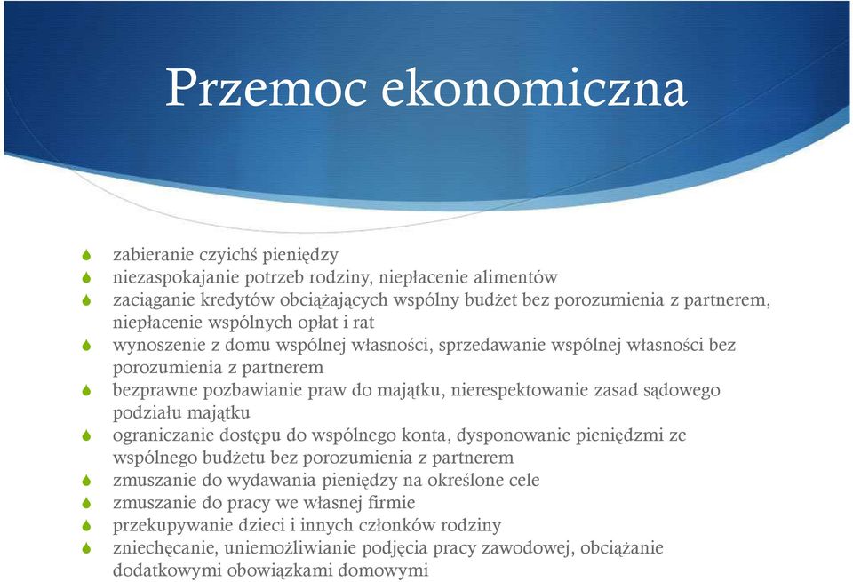 zasad sądowego podziału majątku ograniczanie dostępu do wspólnego konta, dysponowanie pieniędzmi ze wspólnego budŝetu bez porozumienia z partnerem zmuszanie do wydawania pieniędzy na