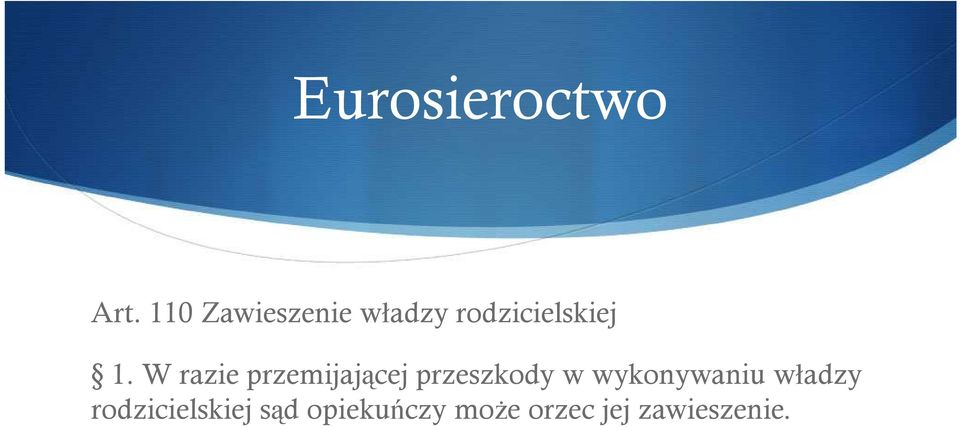 W razie przemijającej przeszkody w wykonywaniu władzy 1.