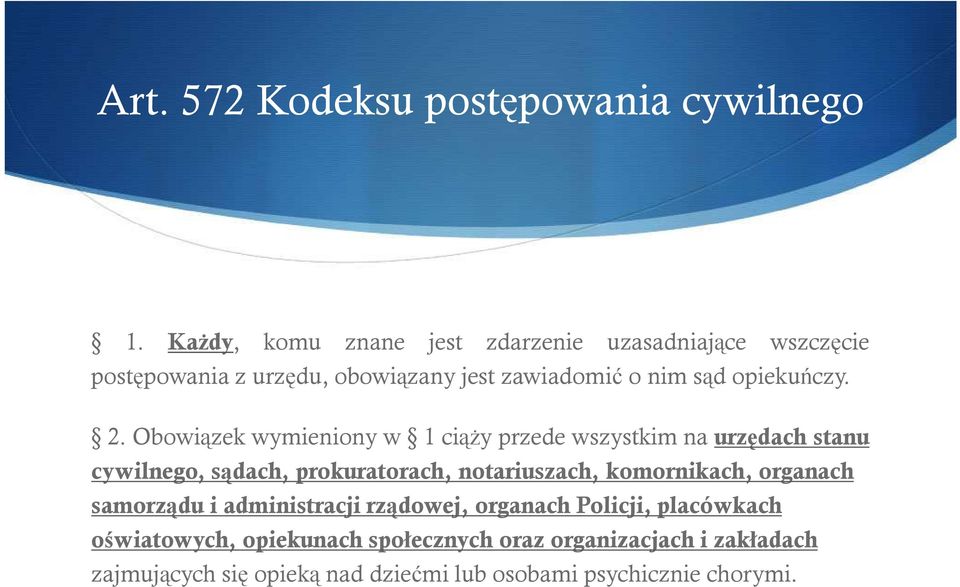 2. Obowiązek wymieniony w 1 ciąŝy przede wszystkim na urzędach stanu cywilnego, sądach, prokuratorach, notariuszach,