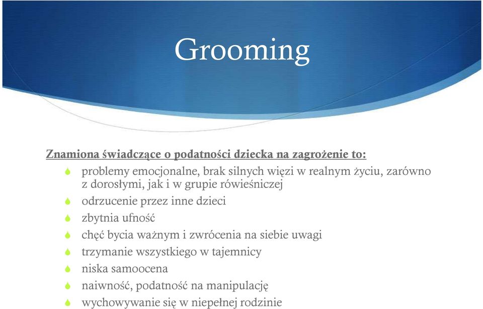 inne dzieci zbytnia ufność chęć bycia waŝnym i zwrócenia na siebie uwagi trzymanie wszystkiego w