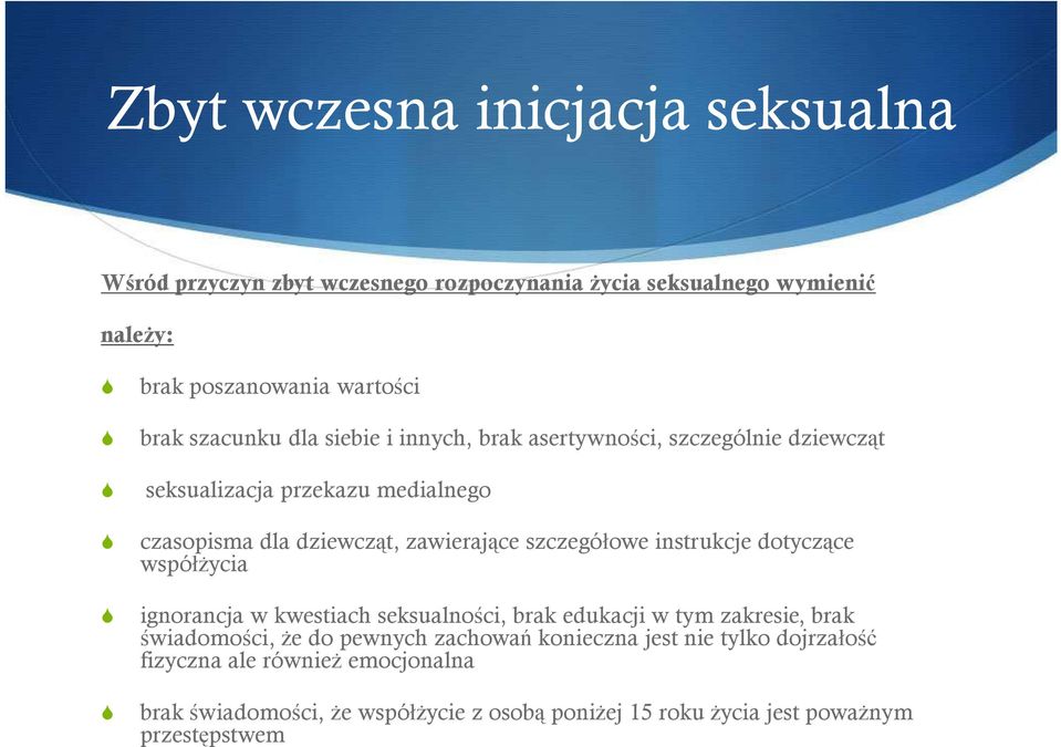 szczegółowe instrukcje dotyczące współŝycia ignorancja w kwestiach seksualności, brak edukacji w tym zakresie, brak świadomości, Ŝe do pewnych