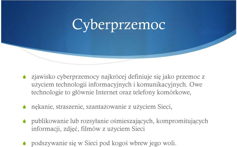 Owe technologie to głównie Internet oraz telefony komórkowe, nękanie, straszenie, szantaŝowanie z