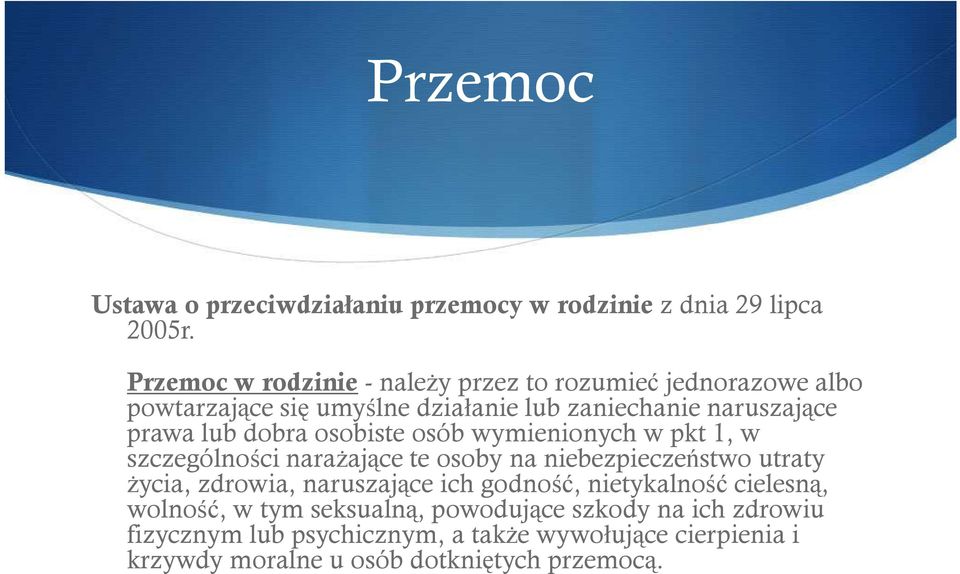dobra osobiste osób wymienionych w pkt 1, w szczególności naraŝające te osoby na niebezpieczeństwo utraty Ŝycia, zdrowia, naruszające