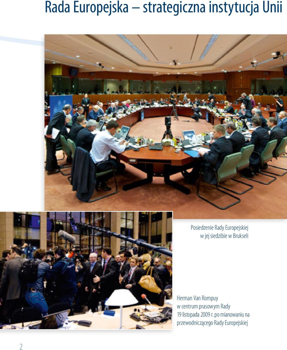 Brukseli Herman Van Rompuy w centrum prasowym Rady 19