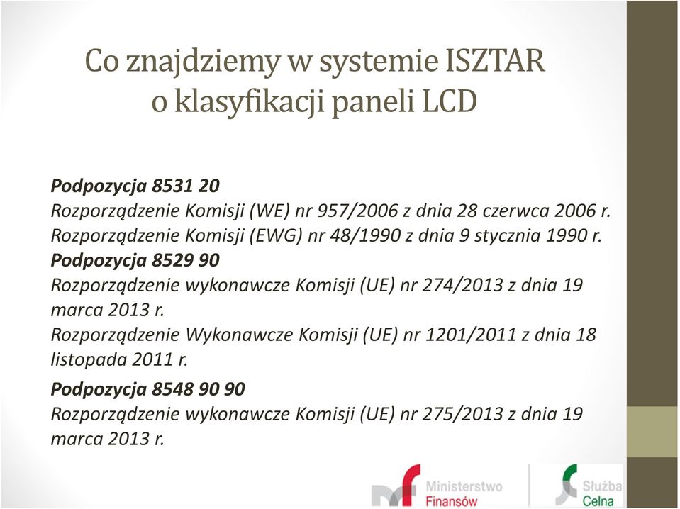 Podpozycja 8529 90 Rozporządzenie wykonawcze Komisji (UE) nr 274/2013 z dnia 19 marca 2013 r.