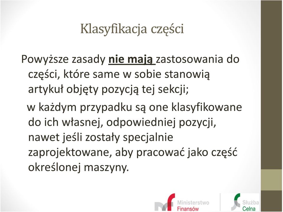 przypadku są one klasyfikowane do ich własnej, odpowiedniej pozycji, nawet
