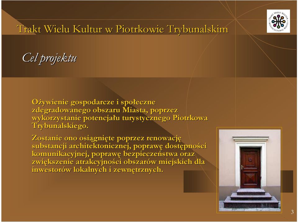 Zostanie ono osiągni gnięte poprzez renowację substancji architektonicznej, poprawę dostępno