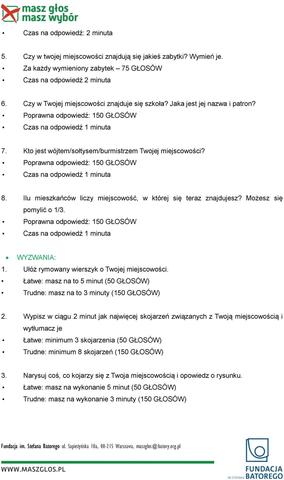 Ilu mieszkańców liczy miejscowość, w której się teraz znajdujesz? Możesz się pomylić o 1/3. Czas na odpowiedź 1 minuta WYZWANIA: 1. Ułóż rymowany wierszyk o Twojej miejscowości.