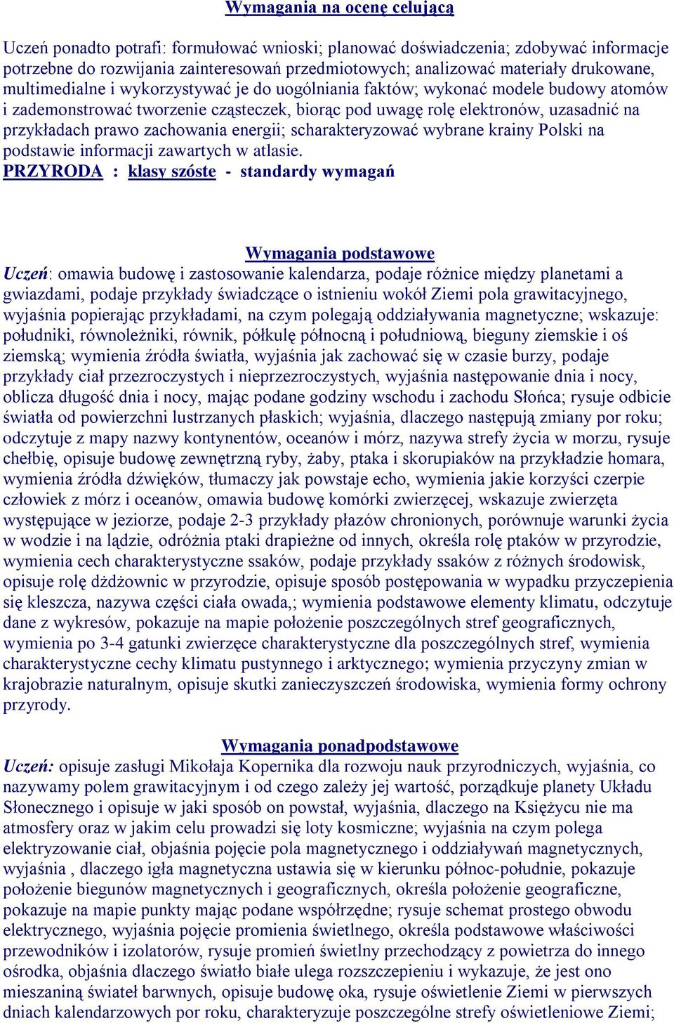 zachowania energii; scharakteryzować wybrane krainy Polski na podstawie informacji zawartych w atlasie.