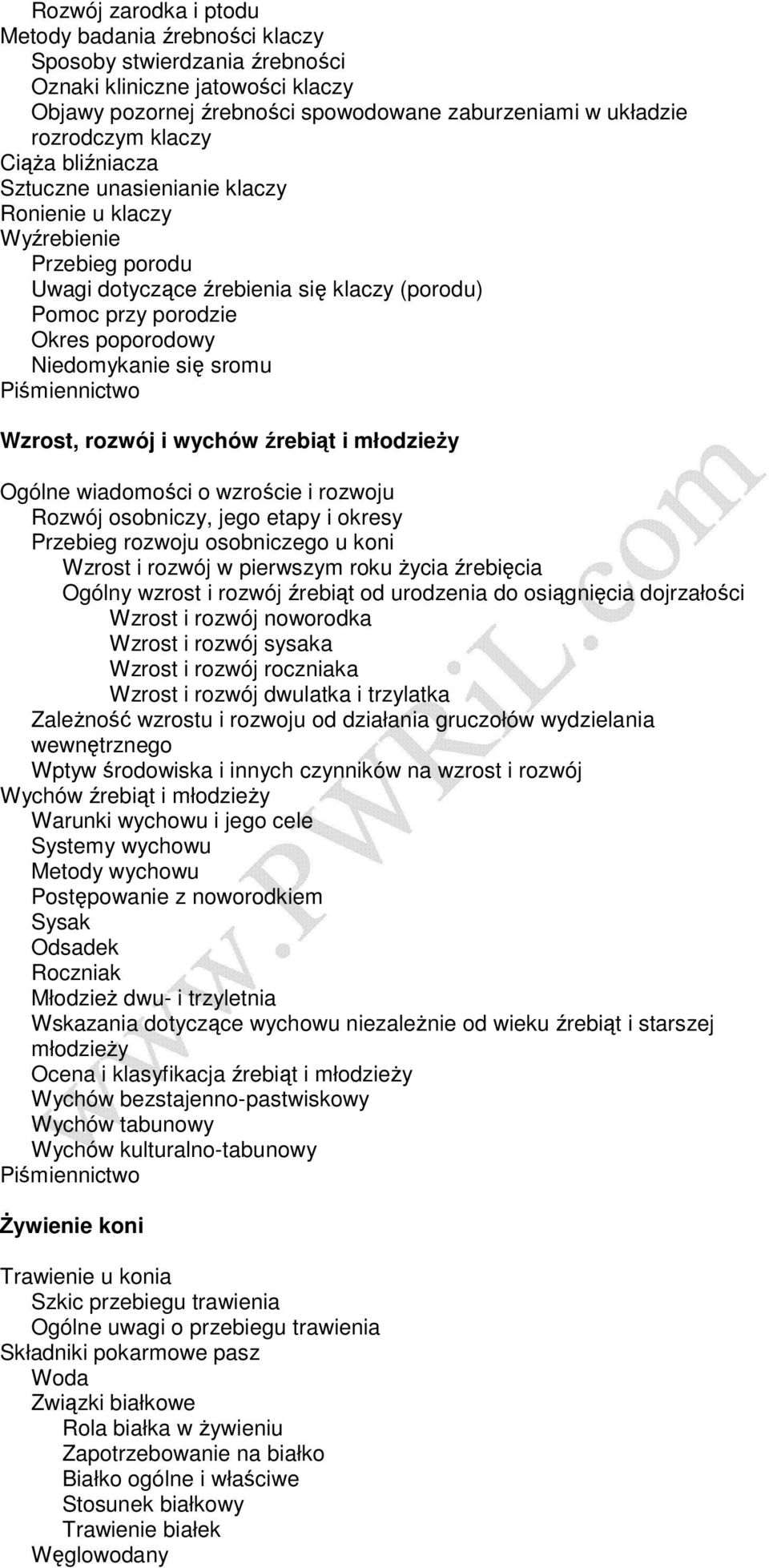 Wzrost, rozwój i wychów źrebiąt i młodzieŝy Ogólne wiadomości o wzroście i rozwoju Rozwój osobniczy, jego etapy i okresy Przebieg rozwoju osobniczego u koni Wzrost i rozwój w pierwszym roku Ŝycia