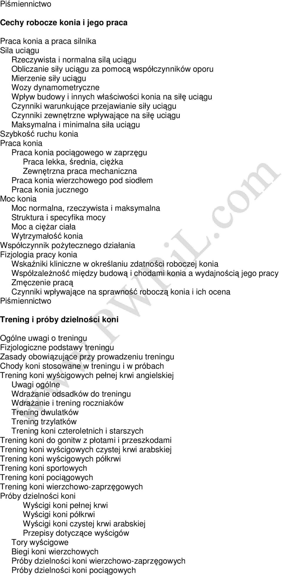 Szybkość ruchu konia Praca konia Praca konia pociągowego w zaprzęgu Praca lekka, średnia, cięŝka Zewnętrzna praca mechaniczna Praca konia wierzchowego pod siodłem Praca konia jucznego Moc konia Moc