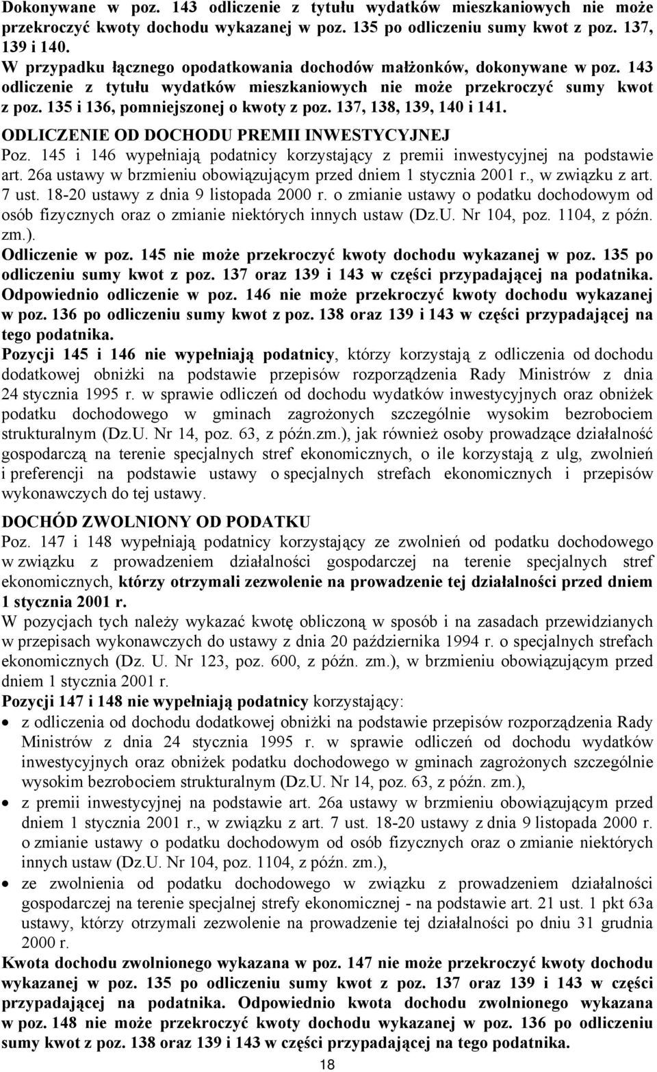 137, 138, 139, 140 i 141. ODLICZENIE OD DOCHODU PREMII INWESTYCYJNEJ Poz. 145 i 146 wypełniają podatnicy korzystający z premii inwestycyjnej na podstawie art.