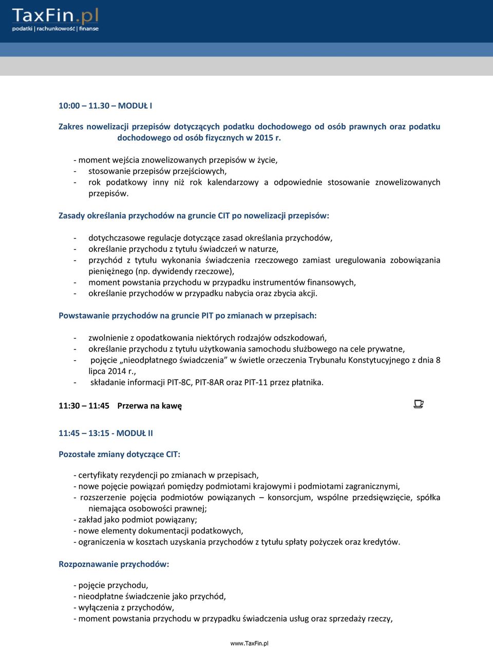 Zasady określania przychodów na gruncie CIT po nowelizacji przepisów: - dotychczasowe regulacje dotyczące zasad określania przychodów, - określanie przychodu z tytułu świadczeń w naturze, - przychód