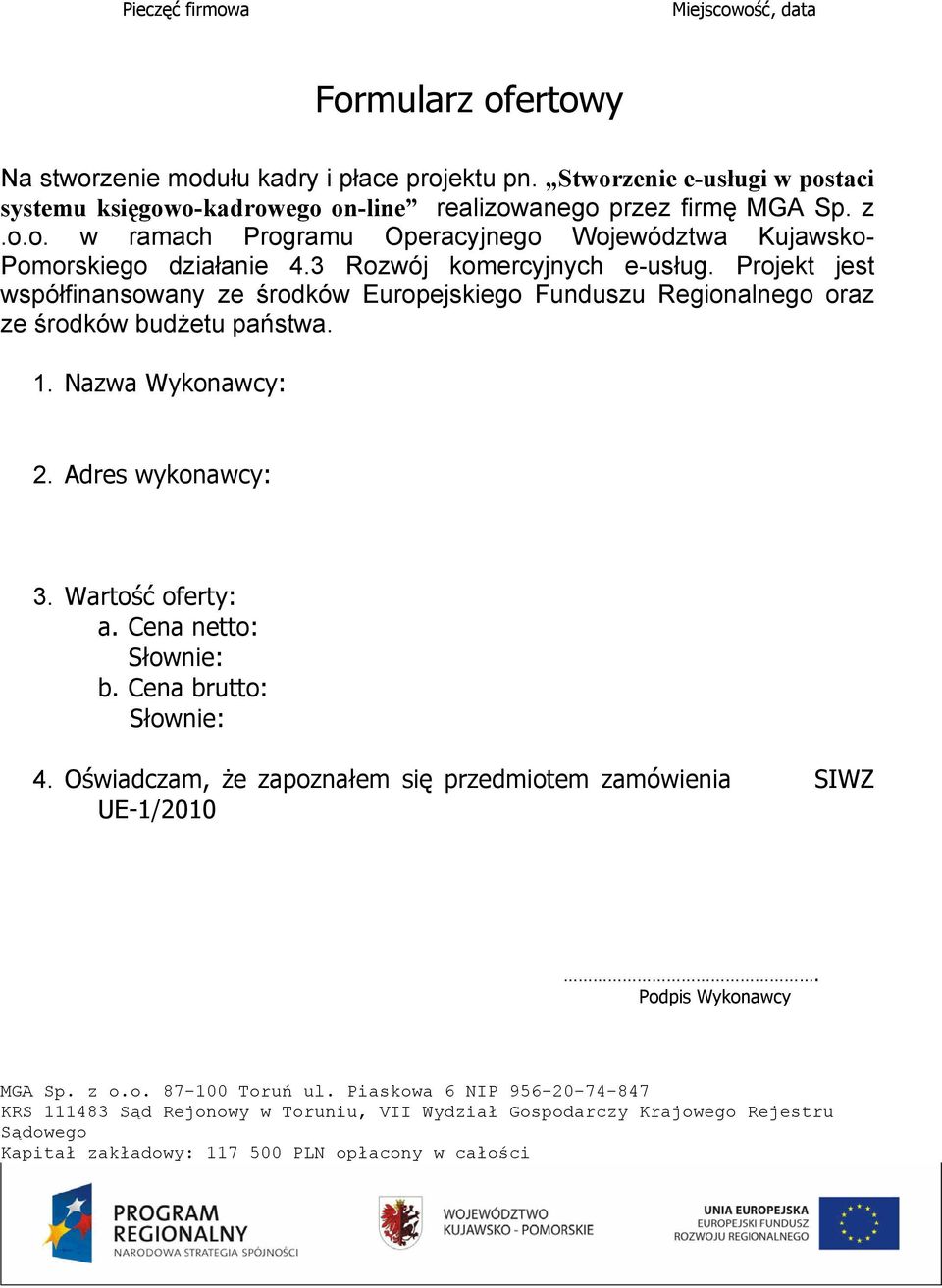3 Rozwój komercyjnych e-usług. Projekt jest współfinansowany ze środków Europejskiego Funduszu Regionalnego oraz ze środków budżetu państwa. 1.