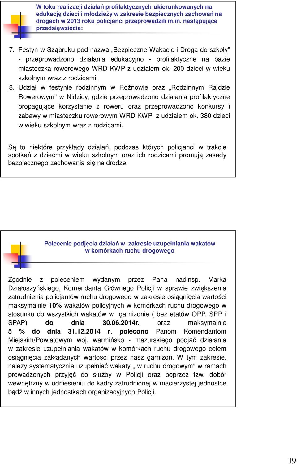 Festyn w Sząbruku pod nazwą Bezpieczne Wakacje i Droga do szkoły - przeprowadzono działania edukacyjno - profilaktyczne na bazie miasteczka rowerowego WRD KWP z udziałem ok.