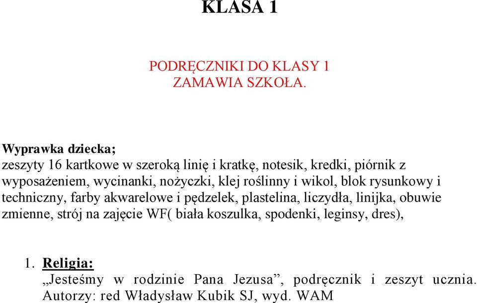 nożyczki, klej roślinny i wikol, blok rysunkowy i techniczny, farby akwarelowe i pędzelek, plastelina, liczydła,