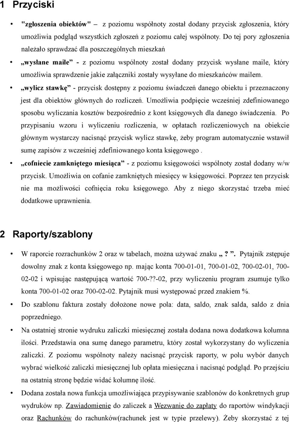 wysyłane do mieszkańców mailem. wylicz stawkę - przycisk dostępny z poziomu świadczeń danego obiektu i przeznaczony jest dla obiektów głównych do rozliczeń.
