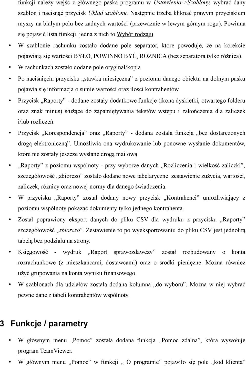 W szablonie rachunku zostało dodane pole separator, które powoduje, że na korekcie pojawiają się wartości BYŁO, POWINNO BYĆ, RÓŻNICA (bez separatora tylko różnica).