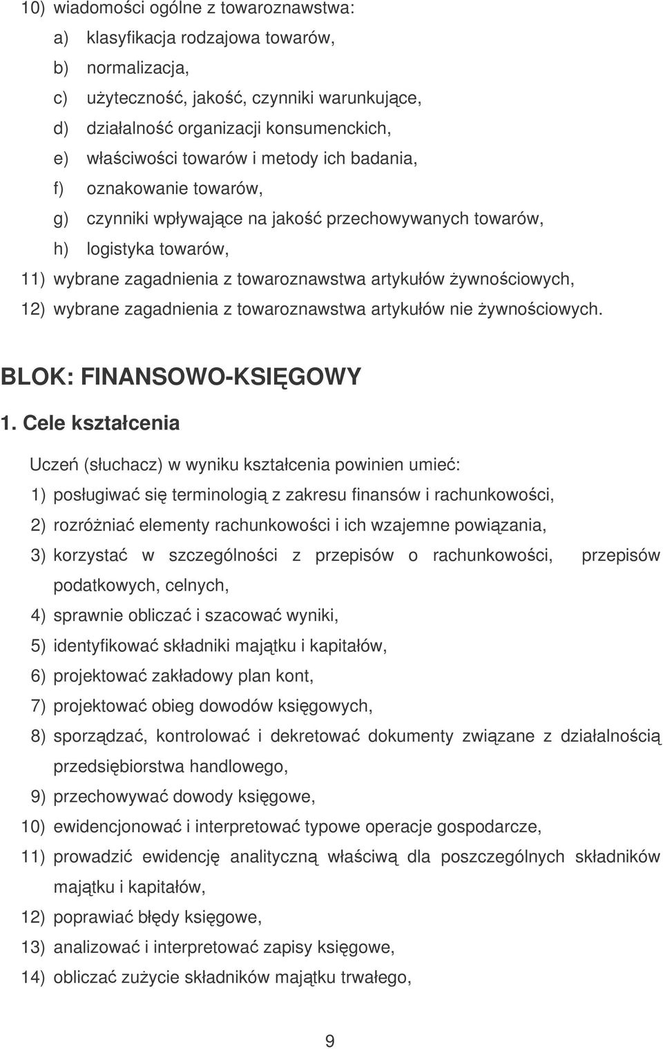 zagadnienia z towaroznawstwa artykułów nie ywnociowych. BLOK: FINANSOWO-KSIGOWY 1.