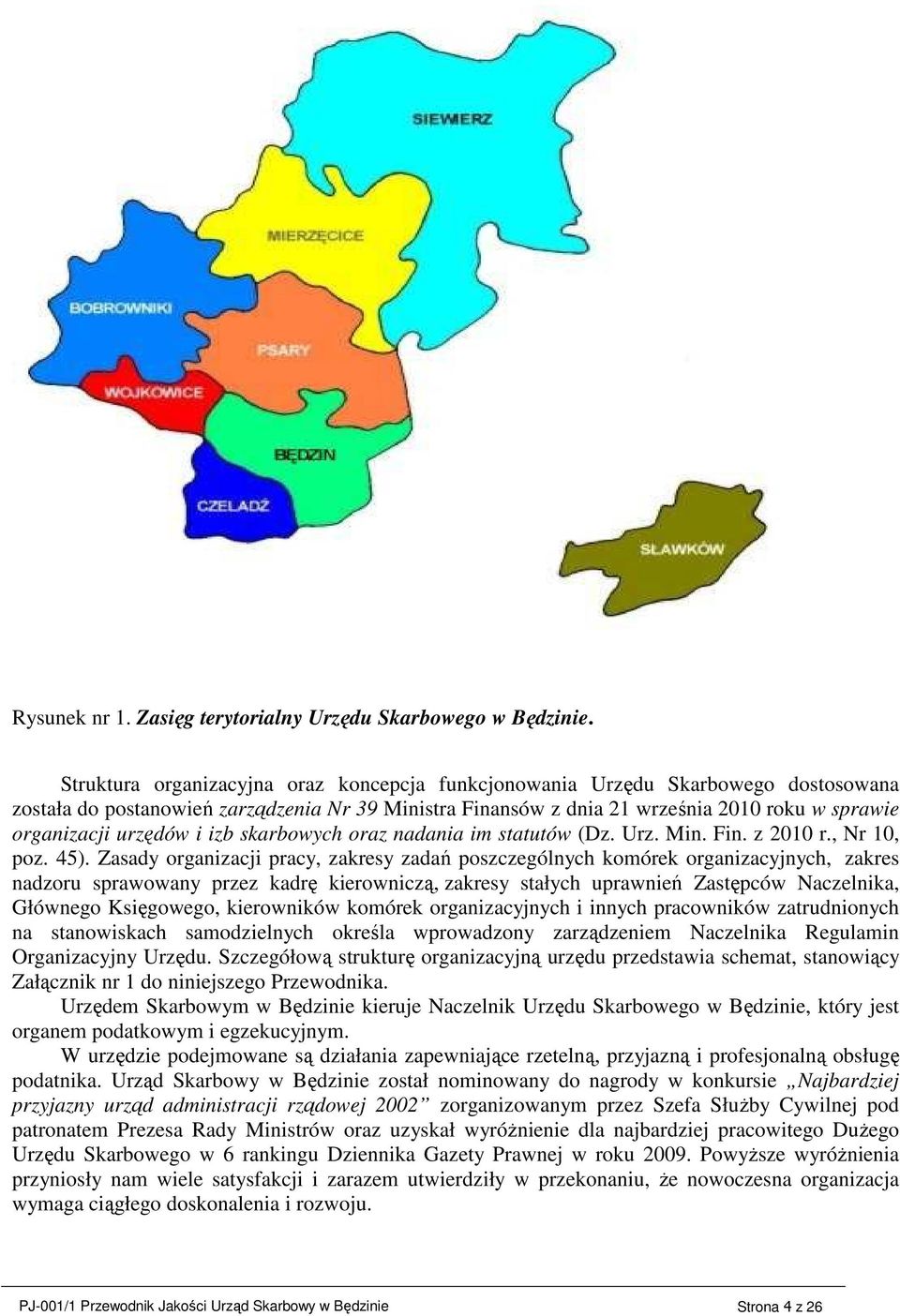 urzędów i izb skarbowych oraz nadania im statutów (Dz. Urz. Min. Fin. z 2010 r., Nr 10, poz. 45).
