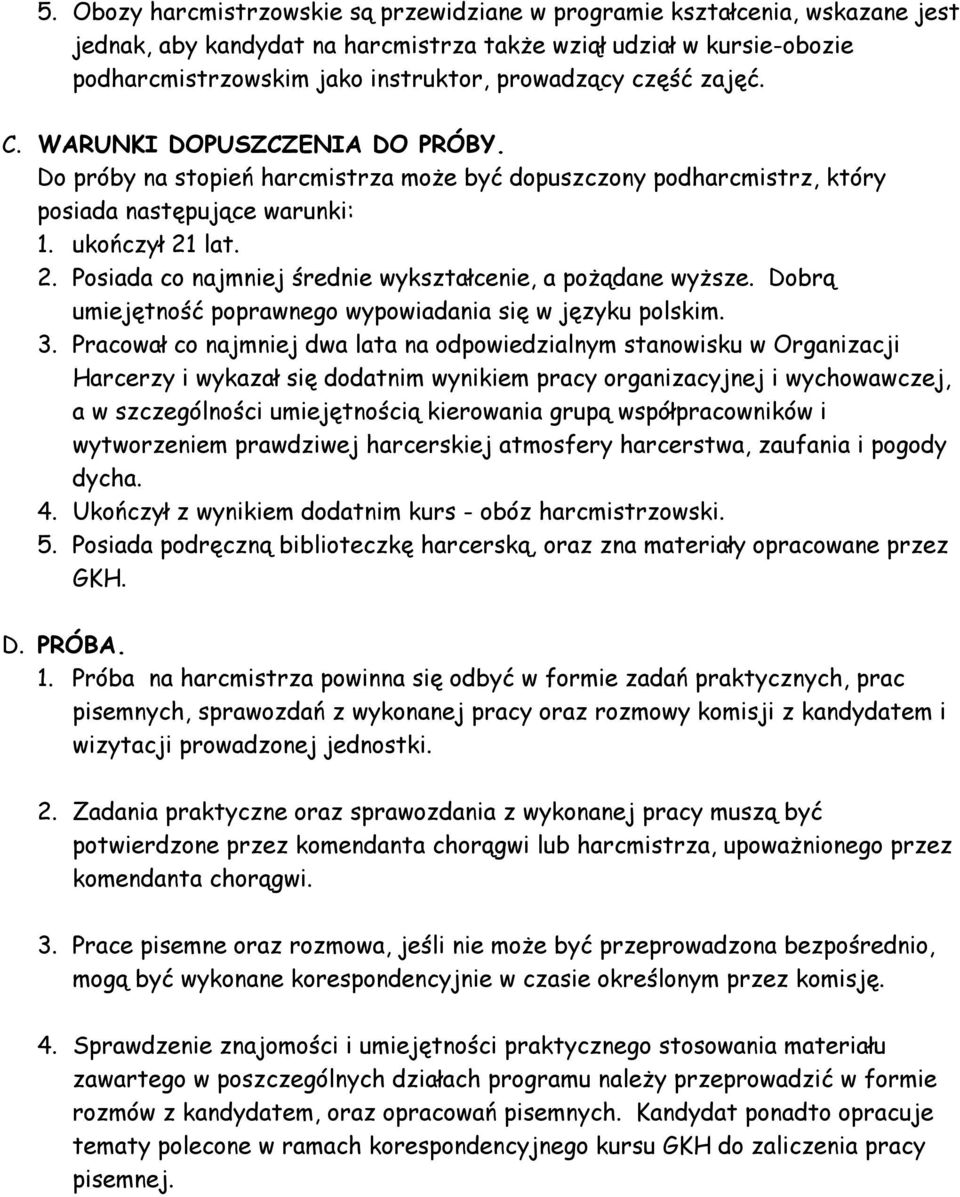 lat. 2. Posiada co najmniej średnie wykształcenie, a pożądane wyższe. Dobrą umiejętność poprawnego wypowiadania się w języku polskim. 3.