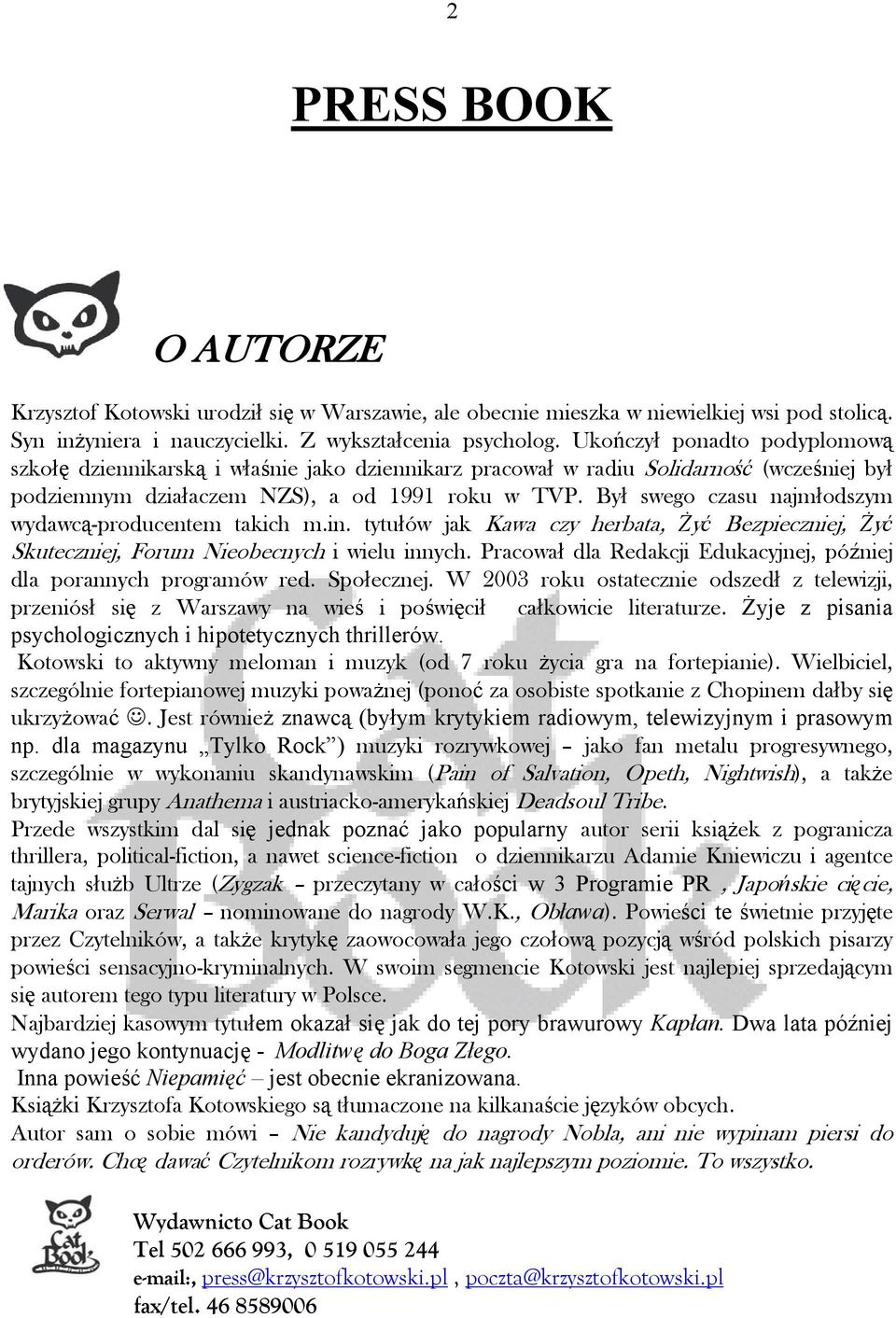 Był swego czasu najmłodszym wydawcą-producentem takich m.in. tytułów jak Kawa czy herbata, Żyć Bezpieczniej, Żyć Skuteczniej, Forum Nieobecnych i wielu innych.