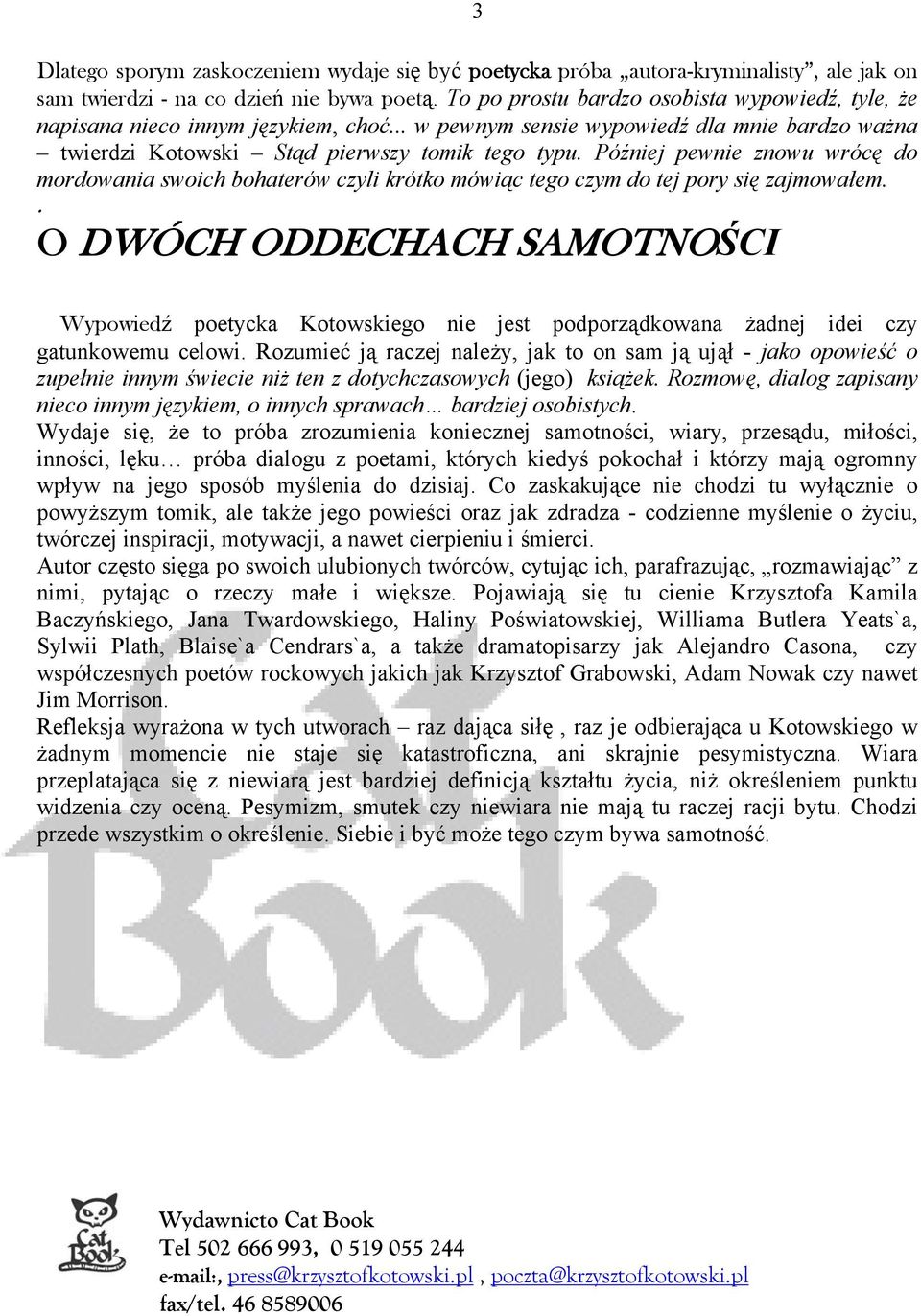 Później pewnie znowu wrócę do mordowania swoich bohaterów czyli krótko mówiąc tego czym do tej pory się zajmowałem.