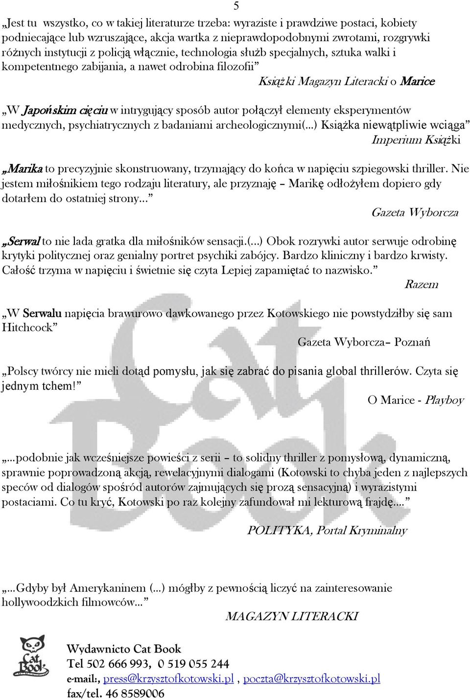 połączył elementy eksperymentów medycznych, psychiatrycznych z badaniami archeologicznymi( ) Książka niewątpliwie wciąga Imperium Książki Marika to precyzyjnie skonstruowany, trzymający do końca w