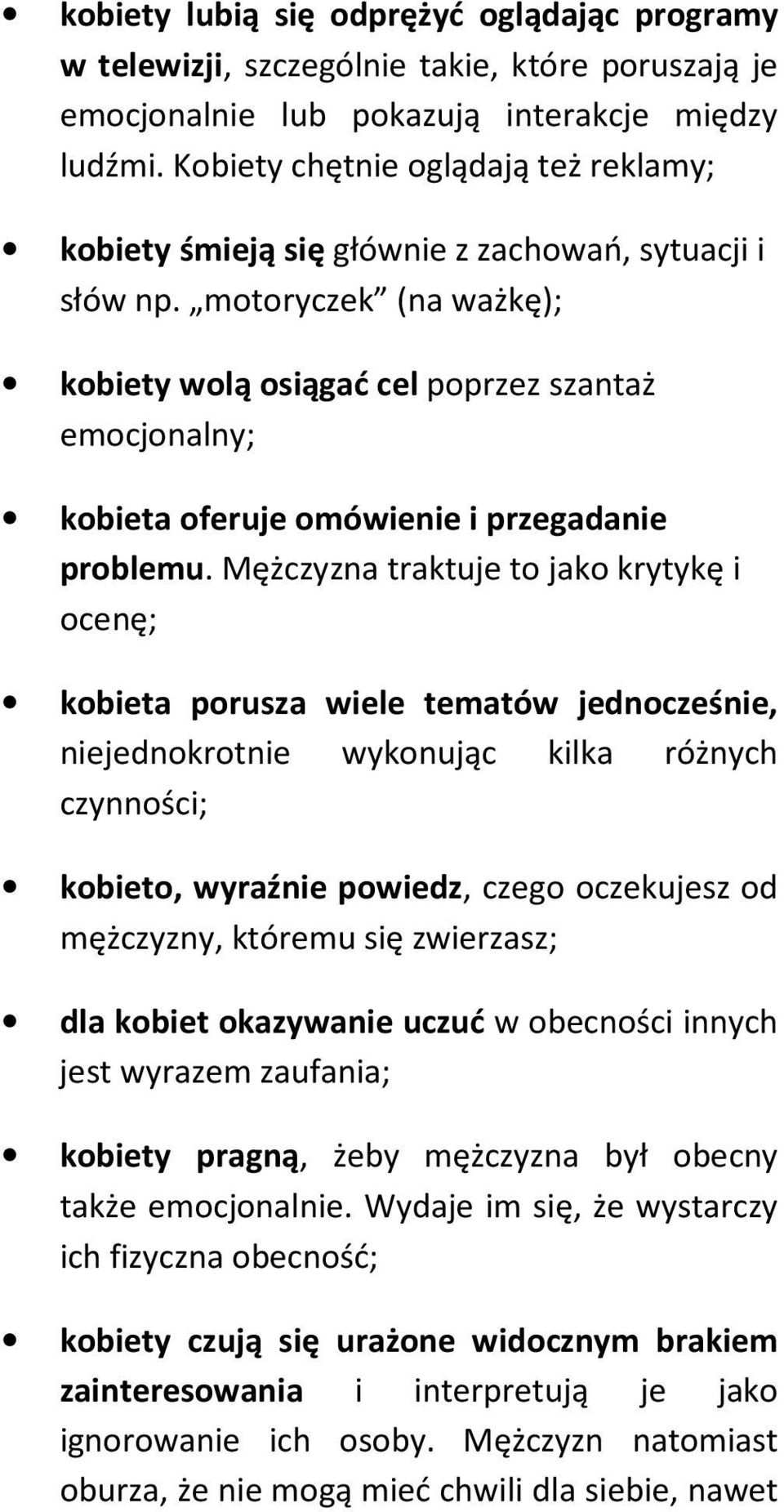 motoryczek (na ważkę); kobiety wolą osiągać cel poprzez szantaż emocjonalny; kobieta oferuje omówienie i przegadanie problemu.