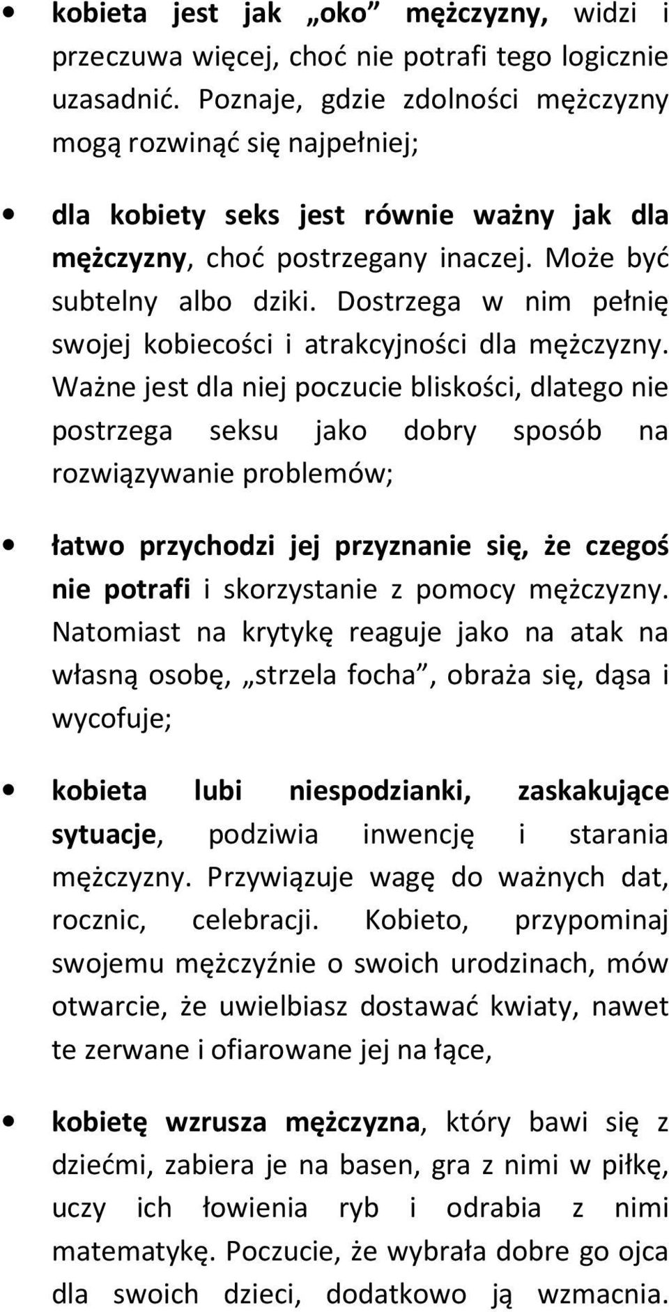 Dostrzega w nim pełnię swojej kobiecości i atrakcyjności dla mężczyzny.