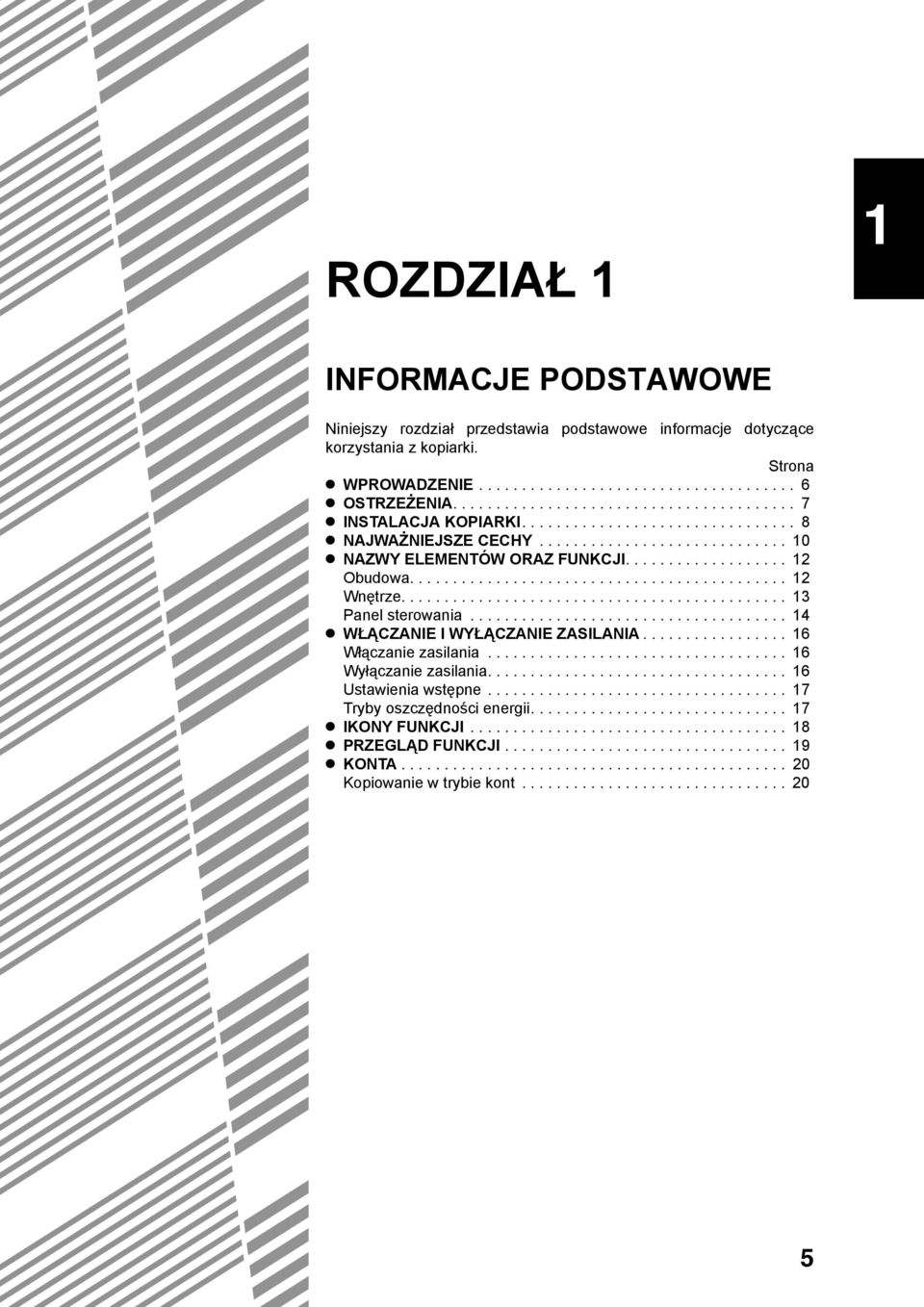 ........................................... 2 Wnętrze............................................. 3 Panel sterowania..................................... 4 WŁĄCZANIE I WYŁĄCZANIE ZASILANIA.
