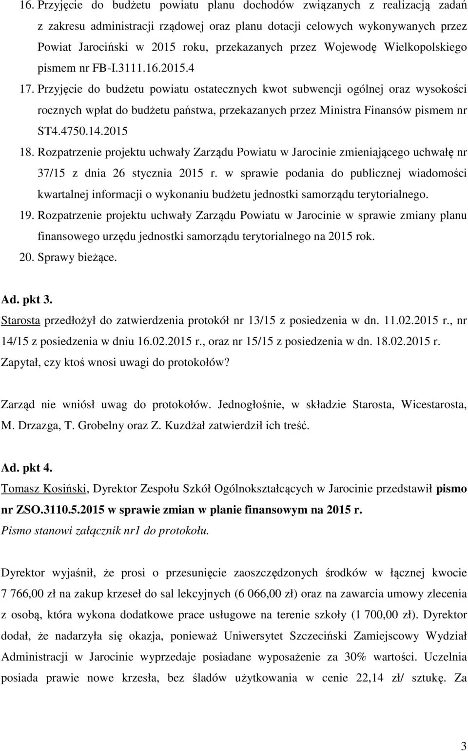 Przyjęcie do budżetu powiatu ostatecznych kwot subwencji ogólnej oraz wysokości rocznych wpłat do budżetu państwa, przekazanych przez Ministra Finansów pismem nr ST4.4750.14.2015 18.