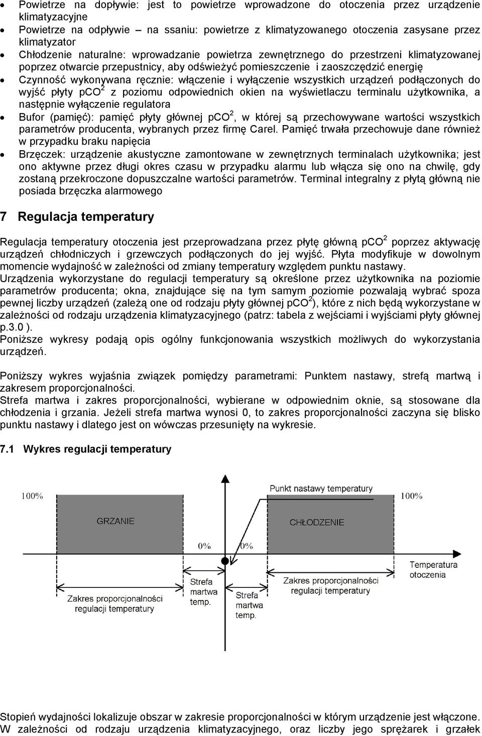 włączenie i wyłączenie wszystkich urządzeń podłączonych do wyjść płyty pco 2 z poziomu odpowiednich okien na wyświetlaczu terminalu użytkownika, a następnie wyłączenie regulatora Bufor (pamięć):