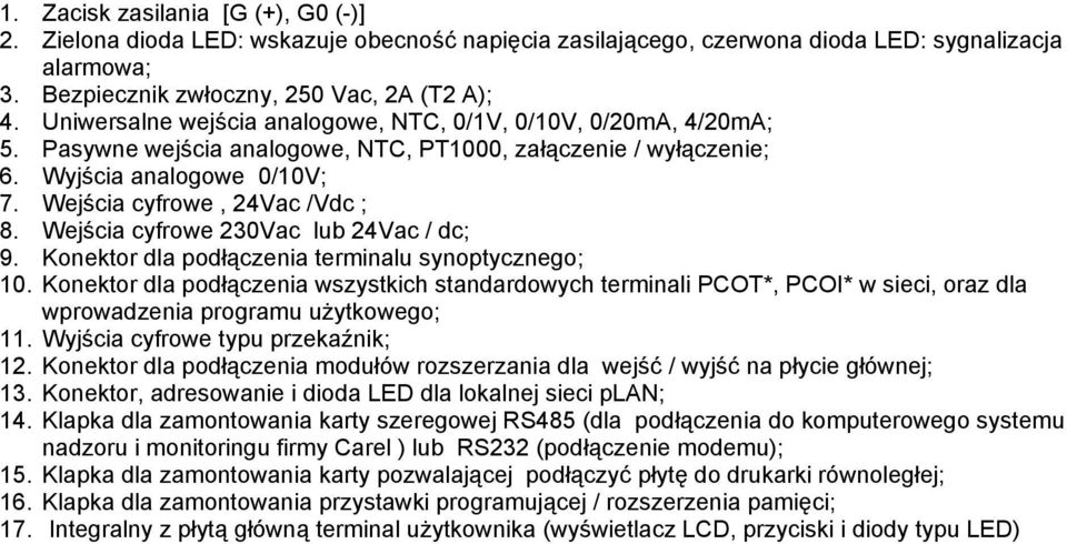 Wejścia cyfrowe 230Vac lub 24Vac / dc; 9. Konektor dla podłączenia terminalu synoptycznego; 10.