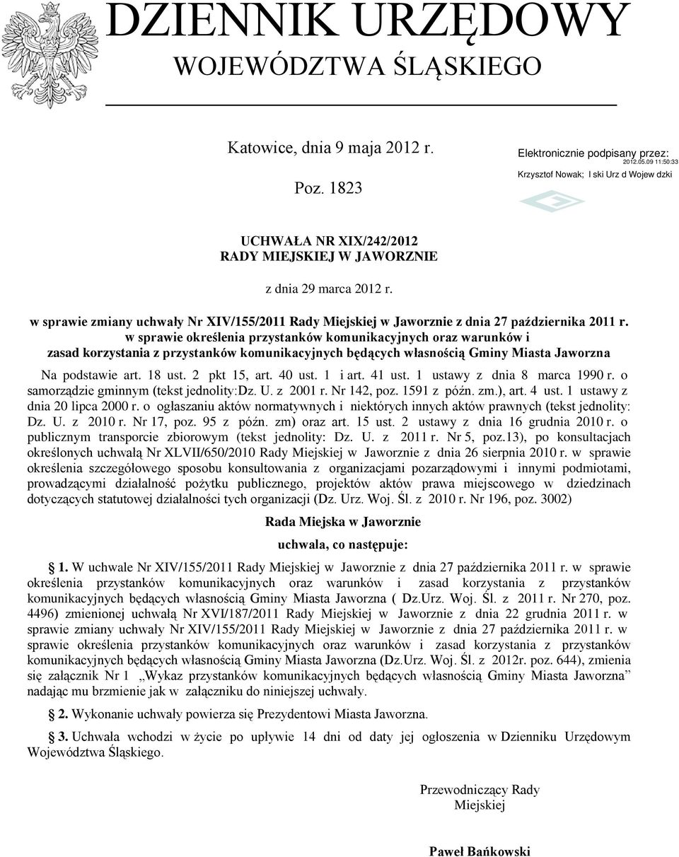 w sprawie określenia przystanków komunikacyjnych oraz warunków i zasad korzystania z przystanków komunikacyjnych będących własnością Gminy Miasta Jaworzna Na podstawie art. 18 ust. pkt 15, art.