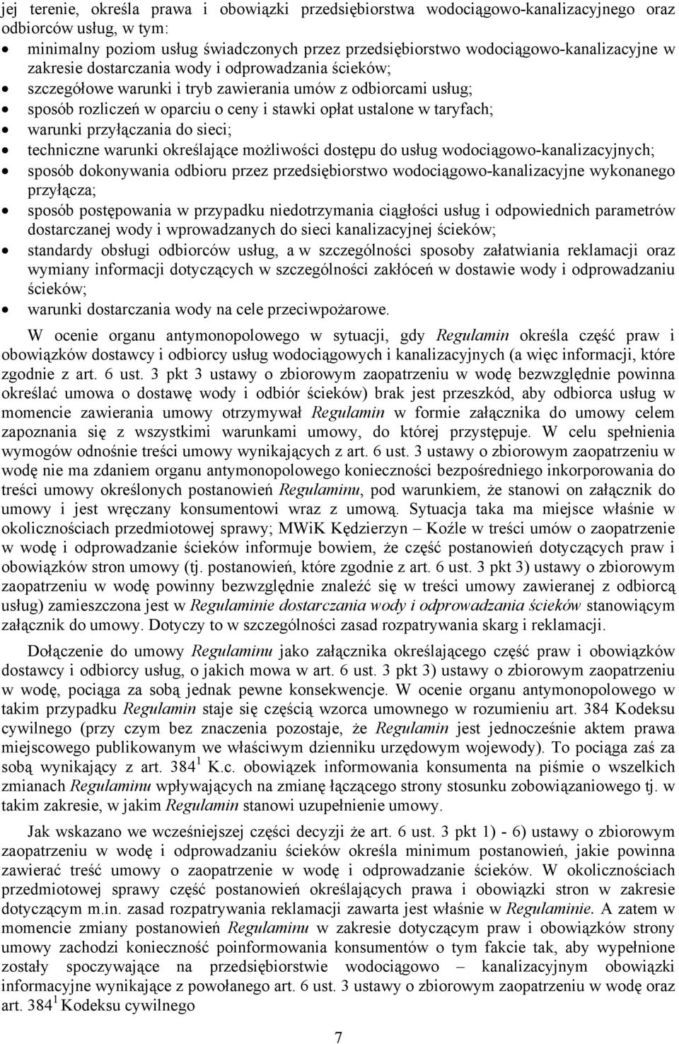 przyłączania do sieci; techniczne warunki określające możliwości dostępu do usług wodociągowo-kanalizacyjnych; sposób dokonywania odbioru przez przedsiębiorstwo wodociągowo-kanalizacyjne wykonanego