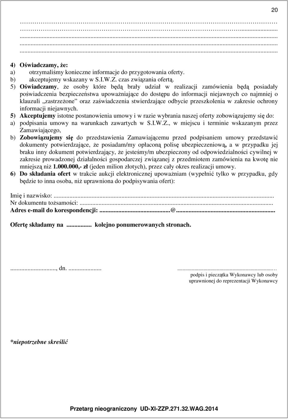zastrzeżone oraz zaświadczenia stwierdzające odbycie przeszkolenia w zakresie ochrony informacji niejawnych.