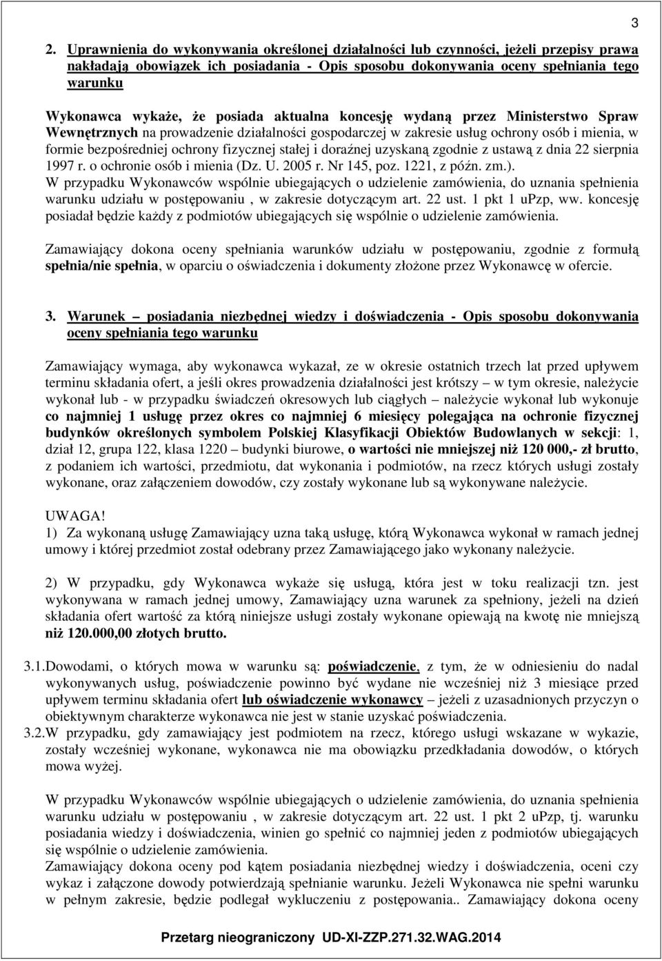 fizycznej stałej i doraźnej uzyskaną zgodnie z ustawą z dnia 22 sierpnia 1997 r. o ochronie osób i mienia (Dz. U. 2005 r. Nr 145, poz. 1221, z późn. zm.).