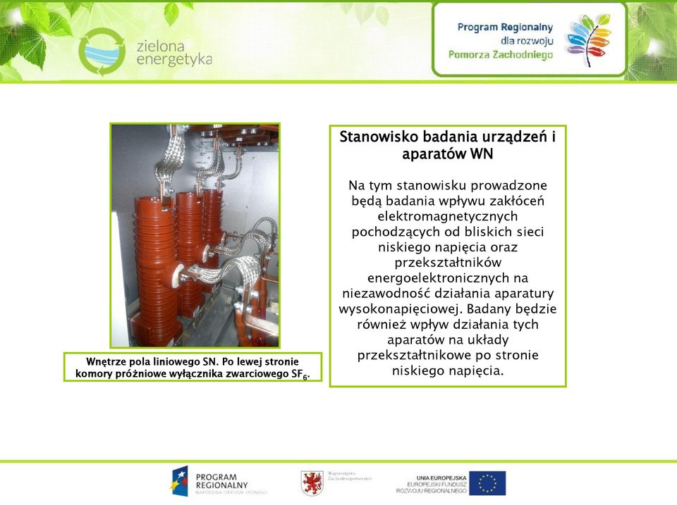 Na tym stanowisku prowadzone będą badania wpływu zakłóceń elektromagnetycznych pochodzących od bliskich sieci