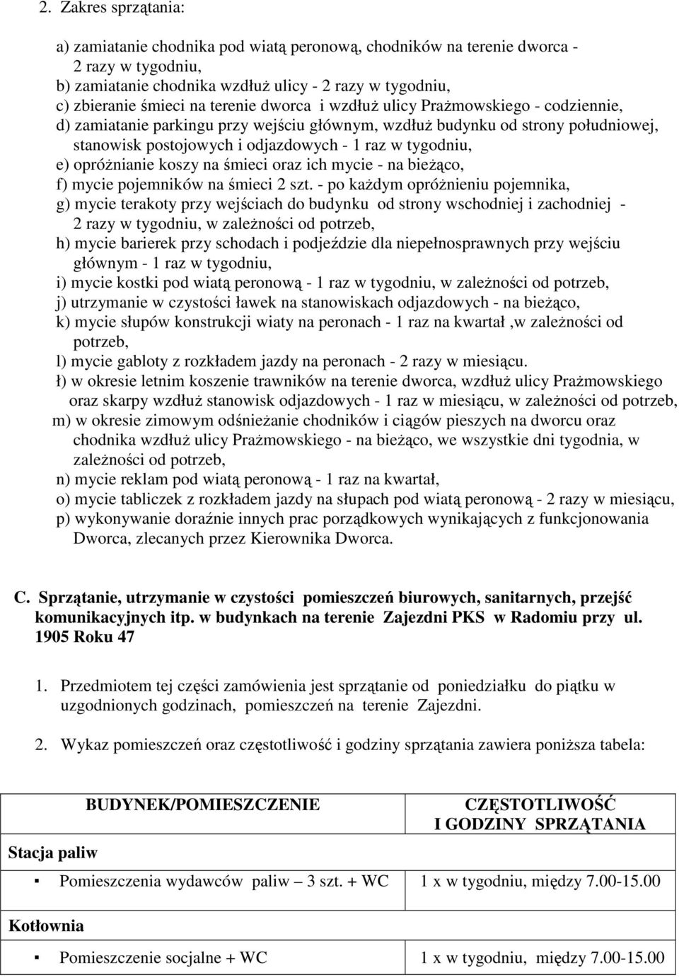 opróżnianie koszy na śmieci oraz ich mycie - na bieżąco, f) mycie pojemników na śmieci 2 szt.