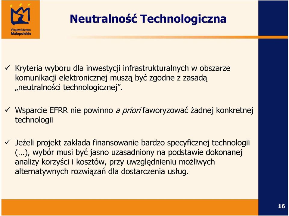 Wsparcie EFRR nie powinno a priori faworyzować Ŝadnej konkretnej technologii JeŜeli projekt zakłada finansowanie bardzo