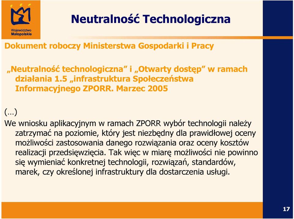 Marzec 2005 ( ) We wniosku aplikacyjnym w ramach ZPORR wybór technologii naleŝy zatrzymać na poziomie, który jest niezbędny dla prawidłowej oceny