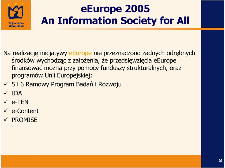 eeurope finansować moŝna przy pomocy funduszy strukturalnych, oraz programów