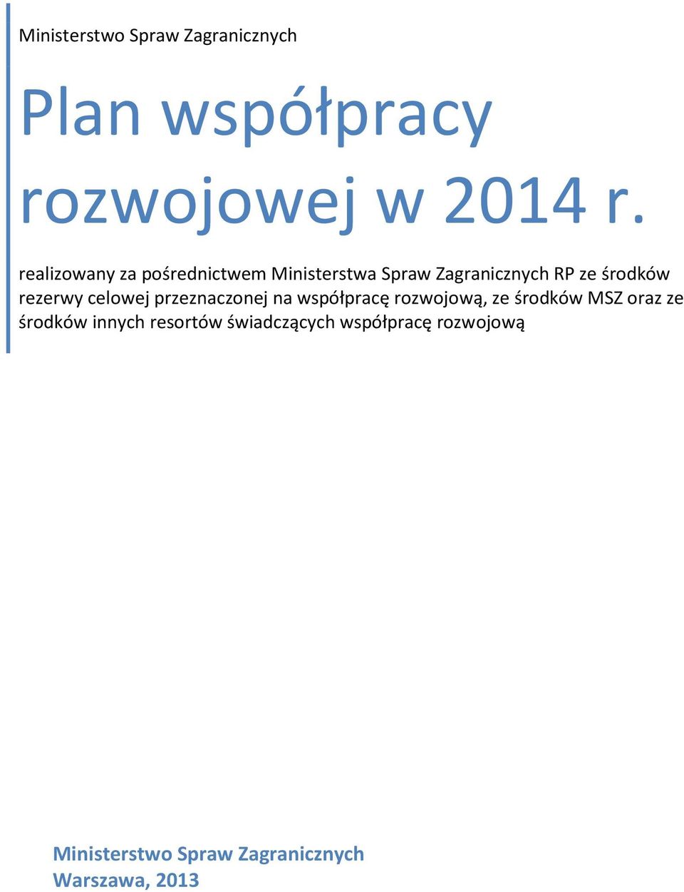 rezerwy celowej przeznaczonej na współpracę rozwojową, ze środków MSZ oraz ze